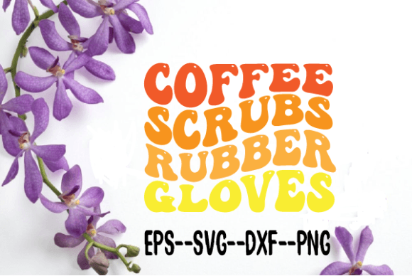 Coffee Scrubs Rubber Gloves Wavy Svg Review