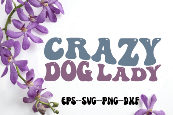CRAZY Dog Lady Retro Wavy Svg