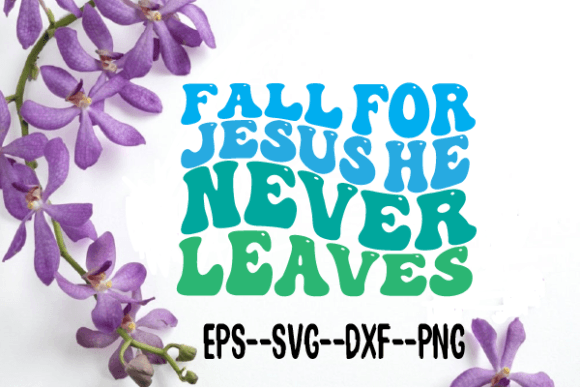 Fall for Jesus He Never Leaves Wavy Svg Review