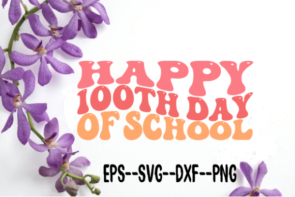 Happy 100th Day of School Retro Wavy Svg Review