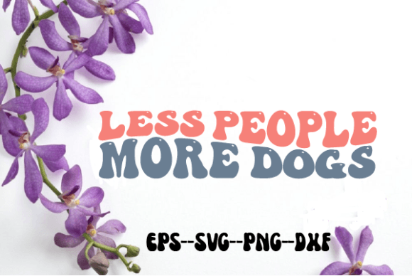 Less People More Dogs Retro Wavy Svg