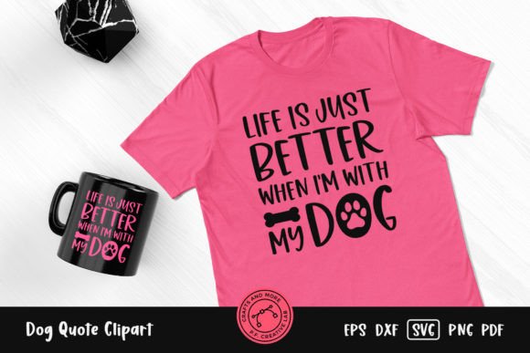 Life is Just Better with My Dog