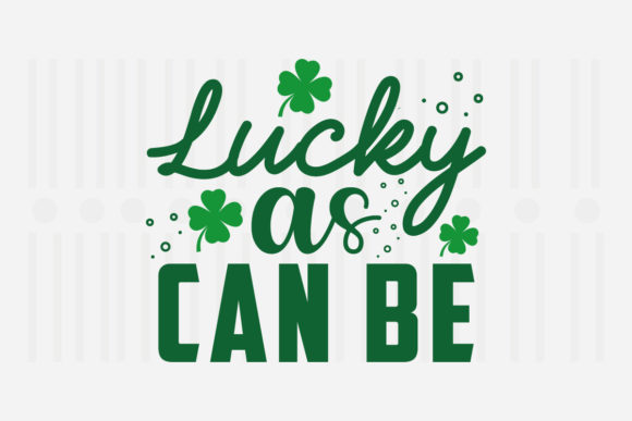 Lucky As Can Be St. Patrick’s Svg Review