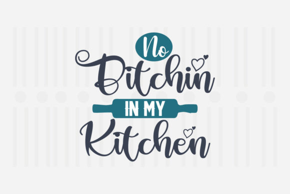 No Bitchin in My Kitchen SVG Review