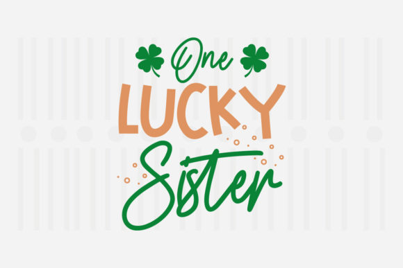 One Lucky Sister St. Patrick’s Svg Review