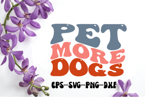 Pet More Dogs Retro Wavy Svg Review