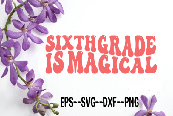 Sixth Grade is Magical. Retro Wavy Svg