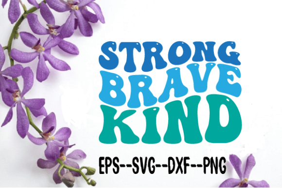 Strong Brave Kind New Wavy Retro Svg Review