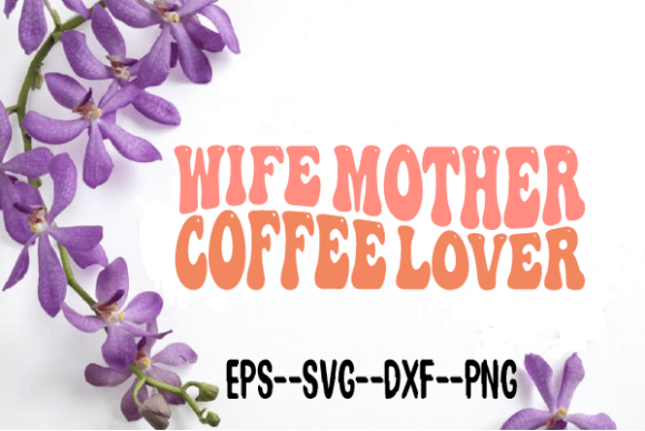 Wife Mother Coffee Lover Wavy Svg Review